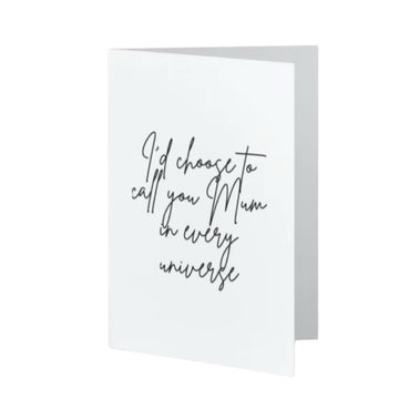 I’d choose to call you Mum in every universe