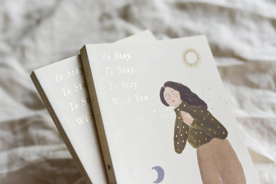 ‘To Stay, To Stay, To Stay With You' Book of Prose - Love & Light
