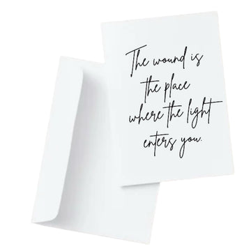 The wound is the place where the light enters you