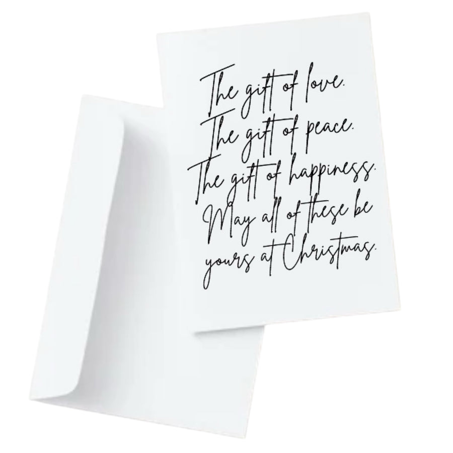 The gift of love. The gift of peace. The gift of happiness. May all of these be yours at Christmas.