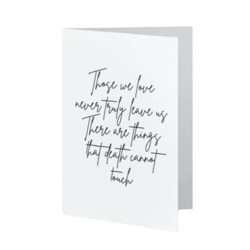 Those we love never truly leave us There are things that death cannot touch